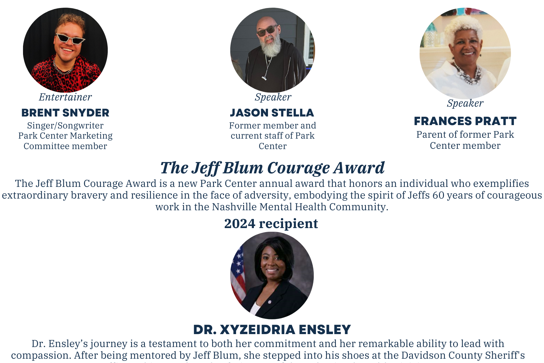 The Jeff Blum Courage Award is a new Park Center annual award that honors an individual who exemplifies extraordinary bravery and resilience in the face of adversity, embodying the spirit of Jeffs